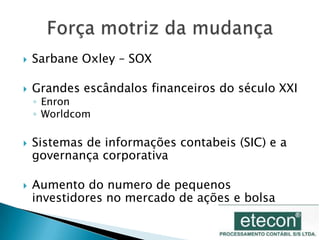 Define metodos de adaptação aos padrões internacionais a partir da contabilidade local – “harmonização”
