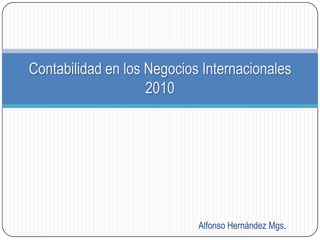 Alfonso Hernández Mgs. Contabilidad en los Negocios Internacionales2010 