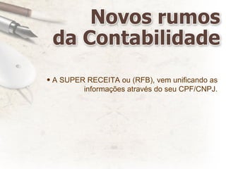 A SUPER RECEITA ou (RFB), vem unificando as informações através do seu CPF/CNPJ. 