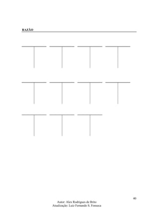 Autor: Alex Rodrigues de Brito
Atualização: Luiz Fernando S. Fonseca
40
RAZÃO
 