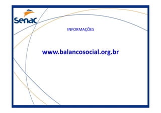 INFORMAÇÕES
www.balancosocial.org.br
 