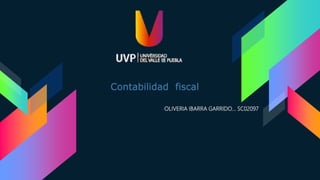 Contabilidad fiscal
›OLIVERIA IBARRA GARRIDO… SC02097
 