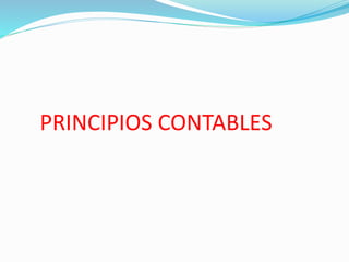 PRINCIPIOS CONTABLES
 