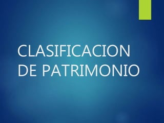 CLASIFICACION
DE PATRIMONIO
 