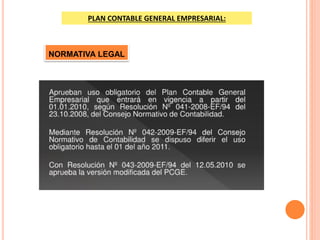 PLAN CONTABLE GENERAL EMPRESARIAL:
NORMATIVA LEGAL
 