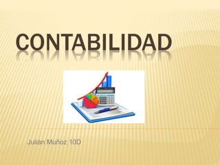 CONTABILIDAD
Julián Muñoz 10D
 