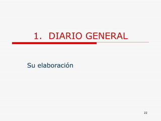 1.  DIARIO GENERAL Su elaboración 