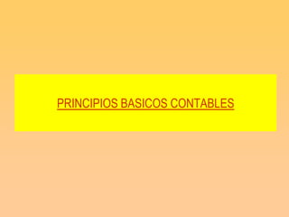 PRINCIPIOS BASICOS CONTABLES
 