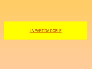 LA PARTIDA DOBLE
 