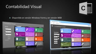 Contabilidad Visual
 Disponible en versión Windows Forms y en versión WEB
 