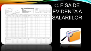 C. FISA DE
EVIDENTA A
SALARIILOR
 