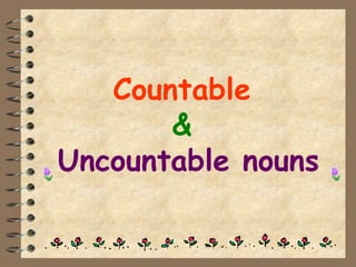 Countable   &   Uncountable nouns 