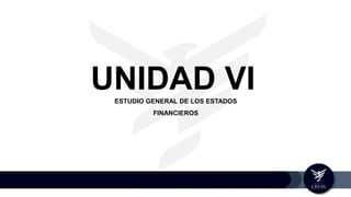 UNIDAD VIESTUDIO GENERAL DE LOS ESTADOS
FINANCIEROS
 