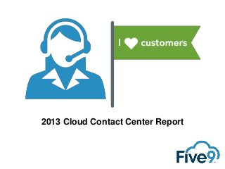 2013 Cloud Contact Center Report

 