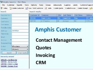 Amphis Customer
Contact Management
Quotes
Invoicing
CRM
 