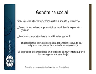 Genómica social
Son las vías de comunicación entre la mente y el cuerpo.

¿Cómo las experiencias psicológicas modulan la e...