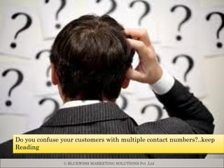 Do you confuse your customers with multiple contact numbers?..keep Reading