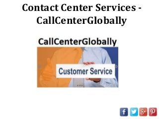 Contact Center Services -
CallCenterGlobally
 