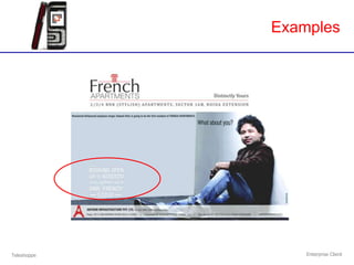 Examples




Teleshoppe       Enterprise Client
 