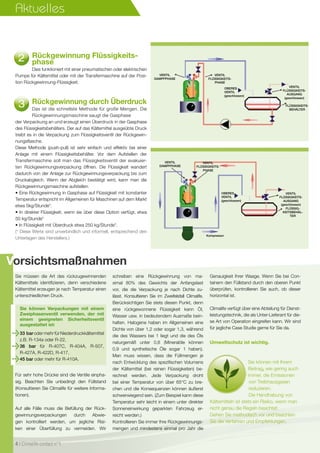 Sie müssen die Art des rückzugewinnenden
Kältemittels identifizieren, denn verschiedene
Kältemittel erzeugen je nach Temperatur einen
unterschiedlichen Druck.
Sie können Verpackungen mit einem
Zweiphasenventil verwenden, der mit
einem geeigneten Sicherheitsventil
ausgestattet ist:
33 bar oder mehr für Niederdruckkältemittel
z.B. R-134a oder R-22,
36 bar für R-407C, R-404A, R-507,
R-427A, R-422D, R-417,
45 bar oder mehr für R-410A.
Für sehr hohe Drücke sind die Ventile einpha-
sig. Beachten Sie unbedingt den Füllstand
(Konsultieren Sie Climalife für weitere Informa-
tionen).
Auf alle Fälle muss die Befüllung der Rück-
gewinnungsverpackungen durch Abwie-
gen kontrolliert werden, um jegliche Risi-
ken einer Überfüllung zu vermeiden. Wir
schreiben eine Rückgewinnung von ma-
ximal 80% des Gewichts der Anfangslast
vor, die die Verpackung je nach Dichte zu-
lässt. Konsultieren Sie im Zweifelsfall Climalife.
Berücksichtigen Sie stets diesen Punkt, denn
eine rückgewonnene Flüssigkeit kann Öl,
Wasser usw. in bedeutendem Ausmaße bein-
halten. Halogene haben im Allgemeinen eine
Dichte von über 1,2 oder sogar 1,3, während
die des Wassers bei 1 liegt und die des Öls
naturgemäß unter 0,8 (Mineralöle können
0,9 und synthetische Öle sogar 1 haben).
Man muss wissen, dass die Füllmengen je
nach Entwicklung des spezifischen Volumens
der Kältemittel (bei reinen Flüssigkeiten) be-
rechnet werden. Jede Verpackung droht
bei einer Temperatur von über 65°C zu bre-
chen und die Konsequenzen können äußerst
schwerwiegend sein. (Zum Beispiel kann diese
Temperatur sehr leicht in einem unter direkter
Sonneneinwirkung geparkten Fahrzeug er-
reicht werden.)
Kontrollieren Sie immer Ihre Rückgewinnungs-
mengen und mindestens einmal pro Jahr die
Genauigkeit Ihrer Waage. Wenn Sie bei Con-
tainern den Füllstand durch den oberen Punkt
überprüfen, kontrollieren Sie auch, ob dieser
horizontal ist.
Climalife verfügt über eine Abteilung für Dienst-
leistungstechnik, die als Unter-Lieferant für die-
se Art von Operation eingreifen kann. Wir sind
für jegliche Case Studie gerne für Sie da.
Vorsichtsmaßnahmen
Rückgewinnung Flüssigkeits-
phase
Dies funktioniert mit einer pneumatischen oder elektrischen
Pumpe für Kältemittel oder mit der Transfermaschine auf der Posi-
tion Rückgewinnung-Flüssigkeit.
Umweltschutz ist wichtig.
Aktuelles
4 I Climalife contact n°1
Rückgewinnung durch Überdruck
Das ist die schnellste Methode für große Mengen. Die
Rückgewinnungsmaschine saugt die Gasphase
der Verpackung an und erzeugt einen Überdruck in der Gasphase
des Flüssigkeitsbehälters. Der auf das Kältemittel ausgeübte Druck
treibt es in die Verpackung zum Flüssigkeitsventil der Rückgewin-
nungsflasche.
Diese Methode (push-pull) ist sehr einfach und effektiv bei einer
Anlage mit einem Flüssigkeitsbehälter. Vor dem Aufstellen der
Transfermaschine soll man das Flüssigkeitsventil der evakuier-
ten Rückgewinnungsverpackung öffnen. Die Flüssigkeit wandert
dadurch von der Anlage zur Rückgewinnungsverpackung bis zum
Druckabgleich. Wenn der Abgleich bestätigt wird, kann man die
Rückgewinnungsmaschine aufstellen.
• Eine Rückgewinnung in Gasphase auf Flüssigkeit mit konstanter
Temperatur entspricht im Allgemeinen für Maschinen auf dem Markt
etwa 5kg/Stunde*.
• In direkter Flüssigkeit, wenn sie über diese Option verfügt, etwa
50 kg/Stunde*
• In Flüssigkeit mit Überdruck etwa 250 kg/Stunde*.
(* Diese Werte sind unverbindlich und informell, entsprechend den
Unterlagen des Herstellers.)
Sie können mit Ihrem
Beitrag, wie gering auch
immer, die Emissionen
von Treibhausgasen
reduzieren.
Die Handhabung von
Kältemitteln ist stets ein Risiko, wenn man
nicht genau die Regeln beachtet:
Gehen Sie methodisch vor und beachten
Sie die Verfahren und Empfehlungen.
VENTIL
DAMPFPHASE
VENTIL
FLÜSSIGKEITS-
PHASE
Kompressor
OBERES
VENTIL
(geschlossen)
FLÜSSIG-
KEITSBEHÄL-
TER
VENTIL
FLÜSSIGKEITS-
AUSGANG
(geschlossen)
VENTIL
DAMPFPHASE
VENTIL
FLÜSSIGKEITS-
PHASE
FLÜSSIGKEITS-
BEHÄLTER
OBERES
VENTIL
(geschlossen)
VENTIL
FLÜSSIGKEITS-
AUSGANG
(geschlossen)
 