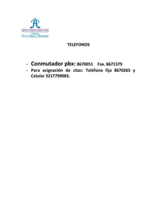 TELEFONOS
- Conmutador pbx: 8670051 Fax. 8671379
- Para asignación de citas: Teléfono fijo 8670265 y
Celular 3217799083.
 