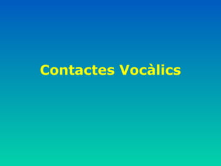 Contactes Vocàlics
 