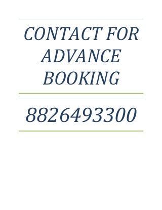 CONTACT FOR
  ADVANCE
  BOOKING
8826493300
 