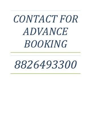 CONTACT FOR
  ADVANCE
  BOOKING
8826493300
 