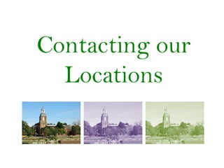 Contacting our
Locations

 