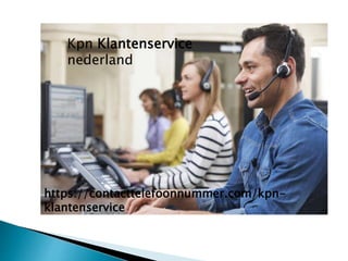 Kpn Klantenservice
nederland
https://contacttelefoonnummer.com/kpn-
klantenservice
 
