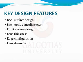 KEY DESIGN FEATURES
• Back surface design
• Back optic zone diameter
• Front surface design
• Lens thickness
• Edge configuration
• Lens diameter
 