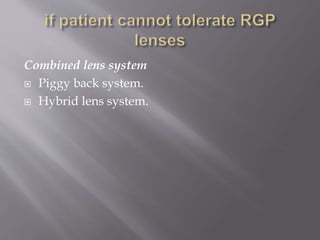 Combined lens system
 Piggy back system.
 Hybrid lens system.
 