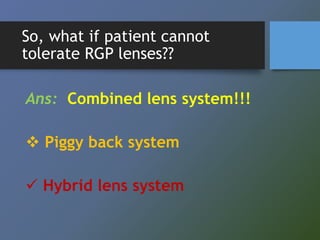 Piggyback Rgp Contact lens options in keratoconus hira | PPTX