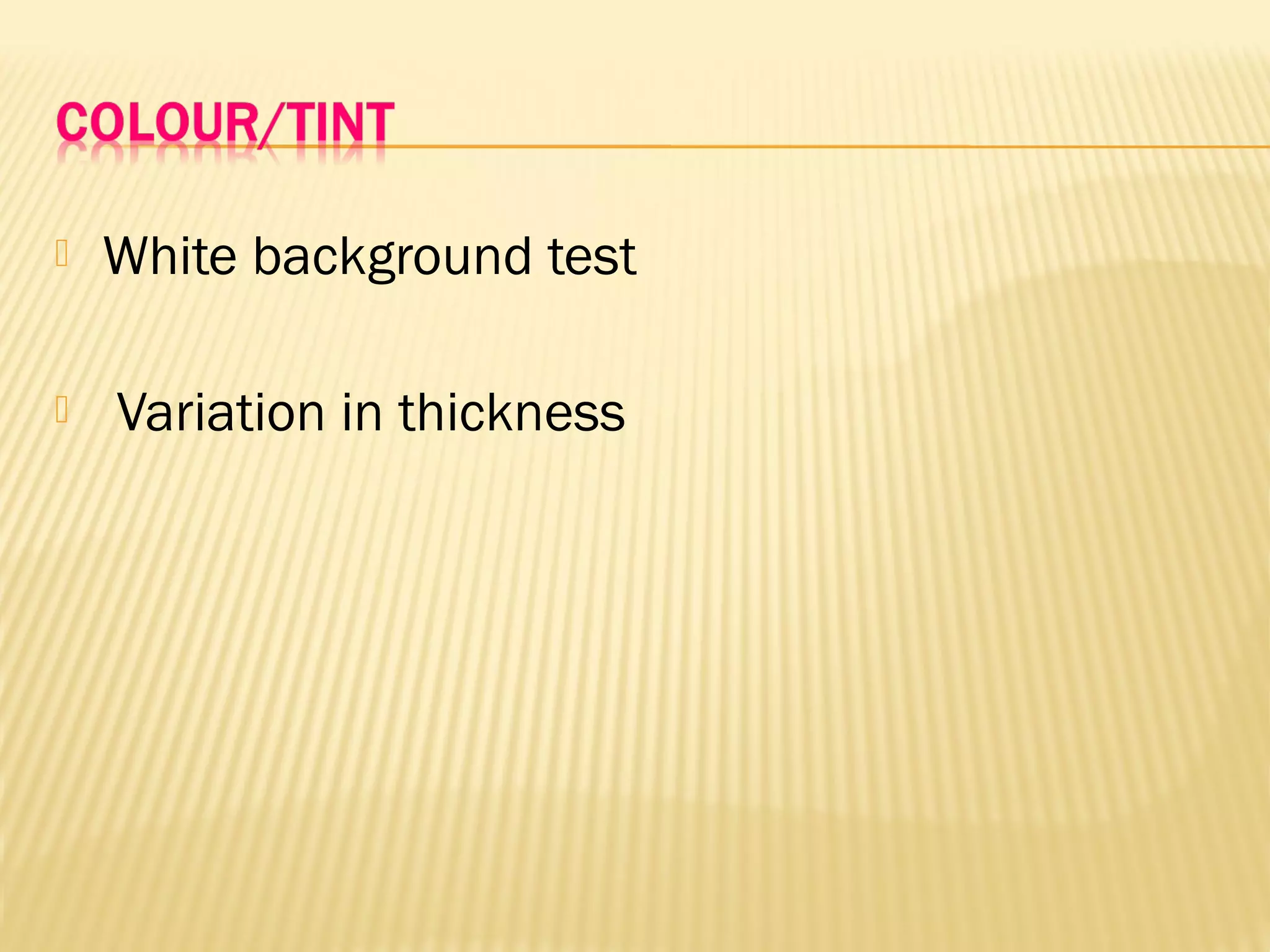  White background test
 Variation in thickness
 