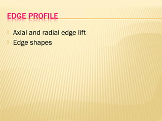  Axial and radial edge lift
 Edge shapes
 