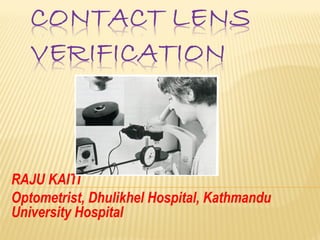 RAJU KAITI
Optometrist, Dhulikhel Hospital, Kathmandu
University Hospital
 