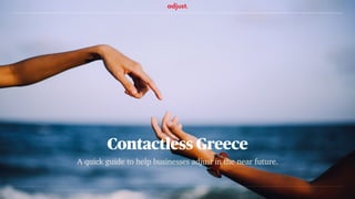 A quick guide to help businesses adjust in the near future.
Contactless Greece
 