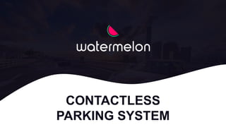 CONTACTLESS
PARKING SYSTEM
 