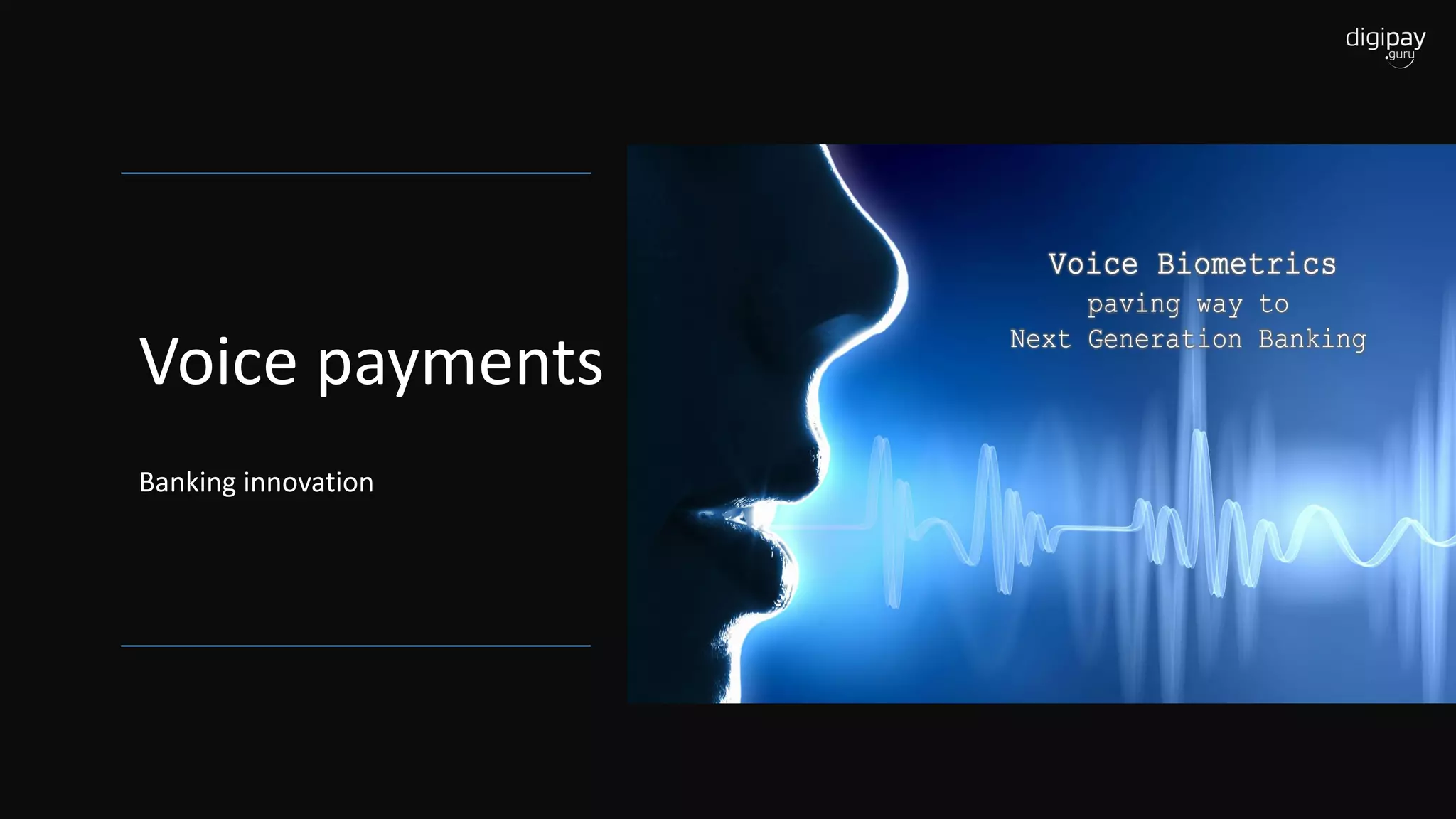 Voice payments
Banking innovation
 