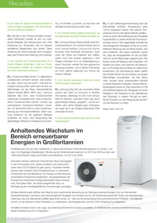 4 I Climalife contact n°3
Aktuelles
F: Ich habe ein blaues Frostschutzmittel in
meine Anlage eingegeben und die Flüssig-
keit ist inzwischen gelblich.
P.L.: Bei den in den Frostschutzmitteln verwen-
deten Farbstoffen handelt es sich um orga-
nische Moleküle. Die Färbung kann sich unter
Einwirkung von Temperatur, den im Kreislauf
enthaltenen Metalloxyden usw. ändern. Diese
Änderung der Farbe bedeutet nicht zwingend,
dass das Produkt keine Wirkung mehr aufweist.
F: Ich möchte ein Frostschutzmittel X in
meine Anlage einbringen, das ein Frost-
schutzmittel enthält, an dessen Herkunft
ich mich nicht mehr entsinne.
P.L.: Frostschutzmittel können im Allgemeinen
untereinander vermischt werden. Dies bedeu-
tet, dass – wenn man sie mischt – man eine ho-
mogene Lösung erhält, außer wenn es sich um
Wärmeträger auf der Basis unterschiedlicher
Glykole handelt  (MEG, MPG usw.). Dennoch
bedeutet dies nicht, dass Frostschutzmittel
miteinander kompatibel sind. Zwei unterschie-
dliche Frostschutzmittel können Formeln aus
verschiedenen Korrosions-inhibitoren aufwei-
sen. Ihr Vermischen führt zu einer Zusammen-
setzung aus Korrosionsinhibitoren, deren Leis-
tung unbekannt ist. Vor jeglichem Beifügen
empfehlen wir Ihnen, eine Überprüfung des
glykolhaltigen Wassers im Kreislauf durchzufüh-
ren, um ermitteln zu können, ob nicht eine voll-
ständige Erneuerung anzuraten wäre.
F: Ich möchte reines Glykol verwenden, da
es preiswerter als das Frostschutzmittel ist.
P.L.: Achtung! Reines Glykol enthält keine Kor-
rosionsinhibitoren. Ein solches Produkt kann in
einer wasserhaltigen Lösung eine starke
Korrosion Ihrer Kreisläufe verursachen. Auch
wenn die Rohre aus Edelstahl sein sollten;
sofern noch eine andere Legierung in Ihrer
Anlage vorhanden ist (z. B. Kupferlegierung in
einem Tauscher), werden Sie eine galvanische
Kupplung auslösen, und in diesem Fall wissen
wir nicht, welche Legierung zum Schutz der
anderen beiträgt.
F: Ich möchte verzinkten Stahl für meine
Rohrleitungen verwenden.
P.L.: Achtung! Das Zink des verzinkten Stahls
schützt den Stahl vor Korrosion in feuchter
Atmosphäre. Allerdings ist Zink nicht kompa-
tibel mit Glykolen. Verzinkter Stahl wird durch
glykolhaltiges Wasser „abgeätzt“, und es ent-
stehen sehr dichte Ablagerungen  (Zinksalze),
die sogar die in der Anlage eingebauten Filter
verstopfen können.
F: Und welche Auswirkungen gibt es in der
Solarenergie?
P.L.: In der Solarenergie Anwendung kann der
Wärmeträger erhöhten Temperaturen  (über
150°C) ausgesetzt werden. Bei solchen Tem-
peraturen können die Glykolmoleküle zerfallen,
wobei es durch die Acidiﬁzierung der Flüssigkeit
hauptsächlich zu einem Abfall des Korrosions-
schutzes kommt. Eine regelmäßige Kontrolle der
wärmetragenden Flüssigkeit, für die es nur einer
einfachen Messung des pH-Werts bedarf, wird
sehr empfohlen. Wir weisen außerdem darauf
hin, dass die Anzeigestreifen für den pH-Wert
nicht für solche Messungen geeignet sind. Der
Einsatz eines pH-Messers wird empfohlen. Ein
Abstand von einem Jahr zwischen den Messun-
gen zur Kontrolle des pH-Werts ist vollkommen
ausreichend. Zur Verminderung dieser Gefahr
des Zerfalls können Sie sich ebenso auf andere
Wärmeträger umorientieren, die kein Glykol
mehr, sondern einen artverwandten Rohstoff
zu diesen Molekülen enthalten, dessen Wärme-
beständigkeit besser ist. Das Hauptrisiko im Fall
eines Nichtzirkulierens der Flüssigkeit und eines
Verbleibs in den Sensoren ist die „Teerbildung“
des Produktes. In diesem Fall gibt es spezi-
ﬁsche Produkte, um die Reinigung abzusichern
und die Sensoren zu retten.
Vielen Dank, Herr Lê!
Anhaltendes Wachstum im
Bereich erneuerbarer
Energien in Großbritannien
Großbritannien hat sich dazu verpﬂichtet, in naher Zukunft seine Kohlendioxidemissionen zu mindern, und
zwar mit ehrgeizigen Zielstellungen: Minderung der Kohlendioxidemissionen um 34 % bis 2020 auf dem seit
1990 beschrittenem Weg und Erzielen einer Reduktion von 80 % bis 2050.
Einerseits möchten zahlreiche Unternehmen diese Zielvorgaben
in den kommenden zehn Jahren umsetzen und untersuchen
daher ihren CO2-Fußabdruck ganz genau. Haushalte werden
ebenso darin bestärkt, ihren Energieverbrauch zu reduzieren.
Andererseits hat das Ministerium für Energie und Klimawandel
verschiedene Programme eingerichtet, wie beispielsweise die
Incentive für erneuerbare Energie (Renewable Heat Incentive)
und „The Green Deal“, die darauf ausgerichtet sind, zur
Verringerung der umweltspeziﬁschen Auswirkungen anzuregen.
All diese Bemühungen eröffnen den Weg für eine zunehmende Verwendung von Wärmepumpentechnologien und von thermischen
Solaranwendungen, bei denen eine wärmetragende Flüssigkeit zum Einsatz kommt. Die Verwendung eines Bio-Fluids, wie beispielsweise
Greenway, das aus pﬂanzlichen Quellen gewonnen wurde, ist – eher als die Verwendung eines petrochemischen Produkts – ein logischer
Schritt, um die Akteure in ihrem Bestreben zu unterstützen, die Energiekosten und den CO2-Fußabdruck zu reduzieren.
Climalife ist bereits heute in der Lage, das Greenway-Sortiment in Europa auszuliefern. In Großbritannien ist eine zunehmende Nutzung
dieser Produktart ab 2012 vorgesehen.
 