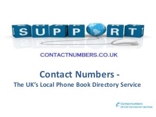 Contact Numbers -
The UK’s Local Phone Book Directory Service
 
