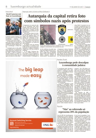 6 luxemburgo actualidade 17 DE JUNHO DE 2015  Contacto
Exposição sobre a Ucrânia na Place Guillaume II
Autarquia da capital retira foto
com símbolos nazis após protestos
A burgomestre da comuna da cida-
de do Luxemburgo, Lydie Polfer,
mandou retirar uma foto com sím-
bolos nazis de uma exposição foto-
gráfica sobre a Ucrânia, na Place
Guillaume II, após protestos do par-
tido Déi Lénk.
Uma das fotos mostra um mem-
bro do batalhão “Azov” com um bo-
né que tem emblemas nazis: o sol
negro e uma variante de suástica co-
nhecida por “wolfsangel”. O bata-
lhão “Azov”, parte do exército ucra-
niano, é conhecido pelas tendências
de extrema-direita e neo-nazis dos
seus comandantes e de muitos dos
seus membros.
Os símbolos nazis não passaram
despercebidos ao vereador do Déi
Lénk, Guy Foetz, que ma quinta-feira
questionou o colégio de vereadores,
exigindo que a foto fosse retirada da
exposição.
“O ’sol negro’ (“Schwarze Son-
ne”) era o símbolo oculto do Ter-
ceiro Reich e um dos símbolos fa-
voritos do comandante militar das SS
Heinrich Himmler. A ’Wolfsangel’ era
um dos emblemas do partido nazi,
usada pela segunda divisão das SS”,
explica Guy Foetz, acrescentando
que “o Código Penal na Alemanha
proíbe mostrar estes emblemas em
público, enquanto símbolos da
extrema-direita”. Esta-segunda-feira,
a burgomestre ordenou finalmente
que a foto fosse retirada, depois de
numa primeira resposta à questão do
Déi Lénk ter recusado retirar a ima-
gem, dizendo que essa responsabi-
lidade caberia à Embaixada da Ucrâ-
nia. “Esta atitude por parte da se-
nhora Polfer é inaceitável aos nos-
sos olhos: é a burgomestre que é res-
ponsável pelo que está exposto em
locais públicos e deve agir em con-
formidade”, criticou o Déi Lénk.
Após os protestos, Lydie Polfer re-
cuou e decidiu retirar a imagem.
As outras fotos da exposição
“Ukraine d’aujourd’hui: la défense
contre l’agression, la lutte pour la
paix, la liberté et la démocratie”
(Ucrânia de hoje: a defesa contra a
agressão, a luta pela paz, liberdade e
democracia) descrevem o sofrimen-
to de homens e mulheres afectados
pela miséria e a guerra que está a de-
vastar o leste da Ucrânia.
O caso surge pouco tempo depois
de o Luxemburgo ter pedido des-
culpas à comunidade judaica pelos
“sofrimentos” e “injustiças” cometi-
dos sob a sua responsabilidade du-
rante a ocupação alemã, de 1940 a
1944. A exposição, organizada pela
Embaixada da Ucrânia na Bélgica
com a Missão da Ucrânia junto da
NATO e o cônsul honorário da Ucrâ-
nia, pode ser vista até 1 de Julho.
Esta foi a foto retirada da exposição. O batalhão de “Azov” é conhecido pelas su-
as ligações à extrema-direita e aos movimentos neo-nazis
Passados 70 anos
Luxemburgo pede desculpas
à comunidade judaica
O Luxemburgo pediu desculpas à
comunidade judaica pelos “sofri-
mentos” e “injustiças” cometidos
sob a sua responsabilidade durante
a II Guerra Mundial.
Sessenta deputados luxembur-
gueses aprovaram, por unanimida-
de, uma resolução de reconheci-
mento pelos sofrimentos causados
“à comunidade judaica, aos seus
membros luxemburgueses e es-
trangeiros, durante a ocupação na-
zi do Luxemburgo”.
“O Governo apresenta as suas
desculpas à comunidade judaica
pelos sofrimentos infligidos e pelas
injustiças cometidas contra ela”, lê-
se na declaração assinada pelo go-
verno. No texto, acrescenta-se ain-
da que o Governo luxemburguês
“reconhece a responsabilidade de
alguns representantes da autorida-
de pública na incomensurabilidade
dos actos cometidos”.
O Luxemburgo esteve sob ocu-
pação da Alemanha nazi entre Maio
de 1940 e Setembro de 1944. A co-
munidade judaica neste país, com-
posta na sua maioria por refugia-
dos fugidos da Alemanha antes da
guerra, sofreu bastante durante a
ocupação. “Dos 3.700 judeus resi-
dentes no Grão-Ducado luxembur-
guês antes da guerra, 1.200 estão
mortos, vítimas do holocausto”, lê-
se na página oficial do Governo lu-
xemburguês na Internet.
A resolução decorre de um rela-
tório divulgado em Fevereiro pas-
sado por um historiador da Uni-
versidade de Luxemburgo, Vincent
Artuso. Neste pode ler-se que a ad-
ministração luxemburguesa cola-
borou com a política de persegui-
ção antissemita alemã em três áre-
as: “na identificação de pessoas
consideradas como pertencente à
raça judaica, segundo os critérios
alemães; na sua expulsão da fun-
ção pública, das profissões liberais
e das escolas; e na espoliação dos
seus bens”.
Em Setembro de 2009, o
primeiro-ministro belga da altura,
Elio Di Rupo, apresentou desculpas
em nome da Bélgica pela deporta-
ção dos judeus durante a II Guerra
Mundial, também na altura em que
comemorava o 70° aniversário do
fim das deportações. Estas descul-
pas acabaram por alimentar o de-
bate no país vizinho.
Visita oficial
David Cameron está
hoje no Luxemburgo
O primeiro-ministro britânico está
esta quarta-feira em visita oficial ao
Luxemburgo. Cameron vai
encontrar-se com Xavier Bettel.
As discussões entre os dois po-
líticos vão centrar-se sobretudo na
actualidade política europeia, mas
também nas relações bilaterais en-
tre o Luxemburgo e o Reino Uni-
do.
A amizade entre os dois políti-
cos é conhecida. No casamento de
Xavier Bettel com o arquitecto bel-
ga Gauthier Destenay, muito se fa-
lou sobre a vinda do primeiro-
ministro britânico ao evento. Ca-
meron não veio em Maio, mas vem
agora em Junho em visita oficial.
Reacções
“Não” ao referendo só
representa 29% da população
Cerca de 80% dos luxemburgueses
manifestaram-se contra o direito de
voto dos estrangeiros no referendo,
mas o “Não” representa apenas 29%
da população. Para Mil Lorang, an-
tigo porta-voz do sindicato OGB-L,
a conclusão é clara: “uma imensa
minoria decidiu por todo o país”.
O ex-sindicalista luxemburguês
foi uma das vozes mais activas na
campanha pelo direito de voto dos
estrangeiros e decidiu fazer as con-
tas. O “Não” recolheu cerca de 165
mil votos, que representam 29% dos
568 mil habitantes no país – menos
de um terço da população. A per-
centagem sobe para 37% tendo em
conta apenas os residentes com
mais de 18 anos. Para Mil Lorang,
é preciso questionar “o real valor
democrático do referendo”.
O Comité de Ligação das Asso-
ciações de Estrangeiros (CLAE) de-
nunciou também a “clivagem” so-
cial provocada pelo referendo. Para
a federação associativa, o Parla-
mento deve agora “facilitar o aces-
so à nacionalidade luxemburguesa”
e aprovar o direito do solo para os
nascidos no Luxemburgo.
The big leap
made easyy
Account Switching Service
Make of your ING account
the primary account for all your payments
Ready for the big leap?
ing.lu/switching
ING Luxembourg SA, route d’Esch 52, 2965 Luxembourg - R.C.S. Luxembourg B.6041 - TVA LU 11082217
 