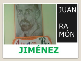 JIMÉNEZ
JUAN
RA
MÓN
 