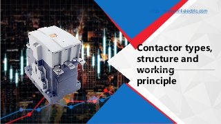 Contactor types,
structure and
working
principle
https://www.xinlielectric.com
 