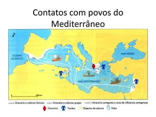 Contatos com povos do
    Mediterrâneo
 