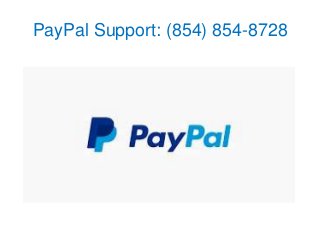 PayPal Support: (854) 854-8728
 