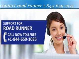 contact road runner 1-844-659-1035
 