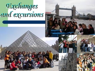 Exchanges  and excursions 