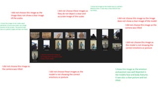 I did not choose these images as the
model is not showing the correct
emotions or posture
I did not choose this image as the
image does not show a clear image
of the scales
I did not choose this image as the
camera was tilted
I did not choose this image as
the camera was tilted
I did not choose these images as
they do not depict a clear and
accurate image of the scales
I did not choose this image as the image
does not show a clear image of the model
I did not choose this image as
the model is not showing the
correct emotions or posture
I did not choose this image as
the image does not show a clear
image of the model
I chose this image as the emotion
and posture was well depicted in
the models face and body features.
It was also a clear picture and not
tilted
I chose this image as the model was at a perfect
distance from. It was also a clear picture and
not tilted
I chose this image as the scales were
perfectly in focus and covers up a large
portion of the screen. The picture was
also at a perfect angle and was not tilted.
 