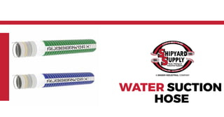 WATER SUCTION
HOSE
 
